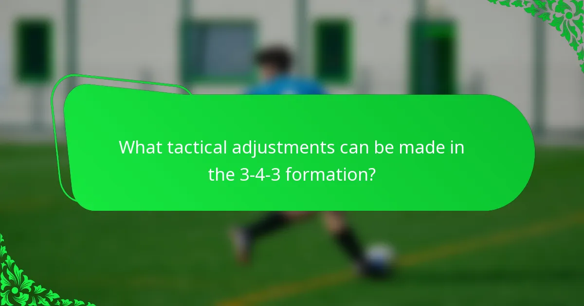 Mitä taktisia säätöjä voidaan tehdä 3-4-3 -muotoilussa?